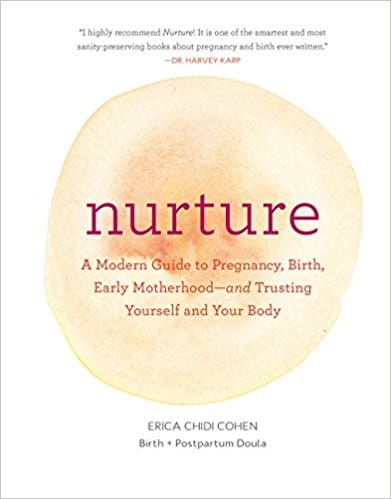 Nurture A Modern Guide to Pregnancy, Birth, Early Motherhood - and Trusting Yourself and Your Body