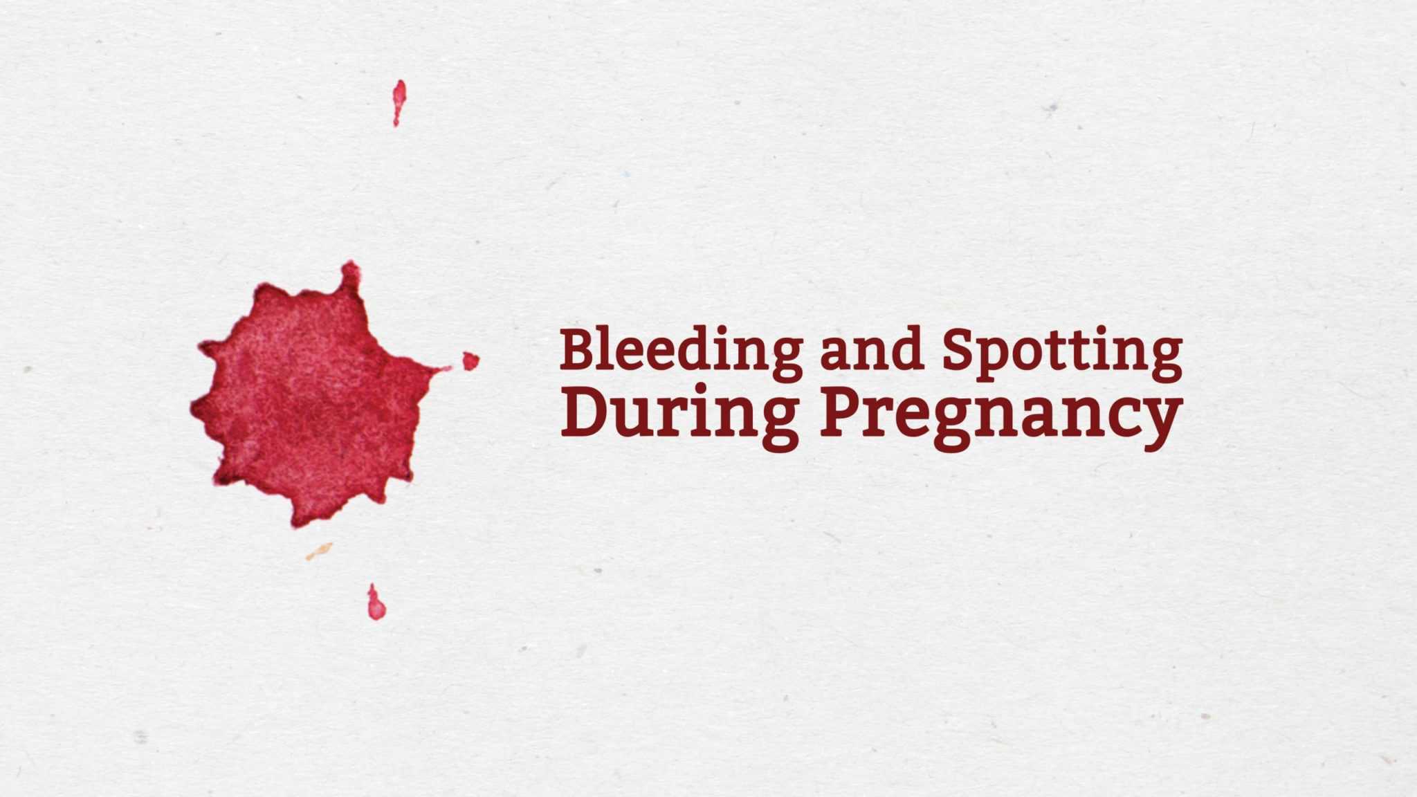Spotting Or Bleeding During Pregnancy What Could It Mean
