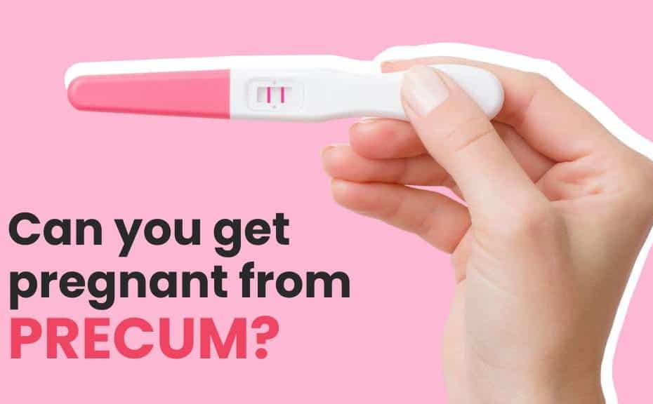 Can You Get Pregnant from Precum