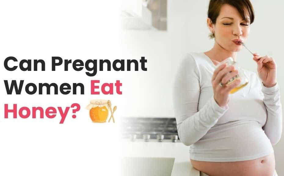 Can Pregnant Women Eat Honey
