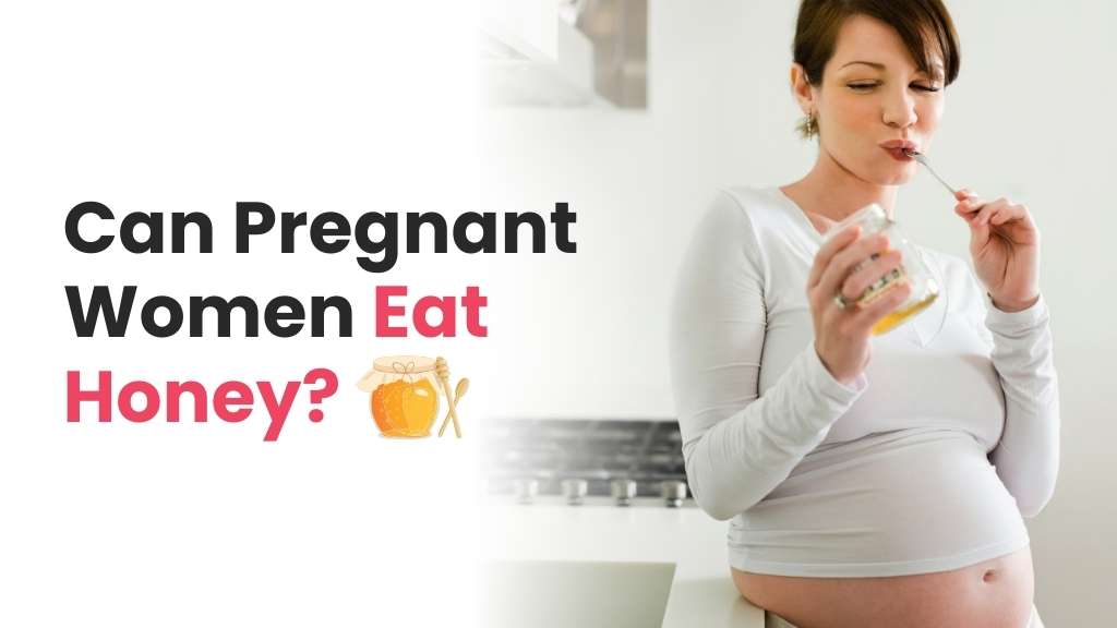 Can Pregnant Women Eat Honey