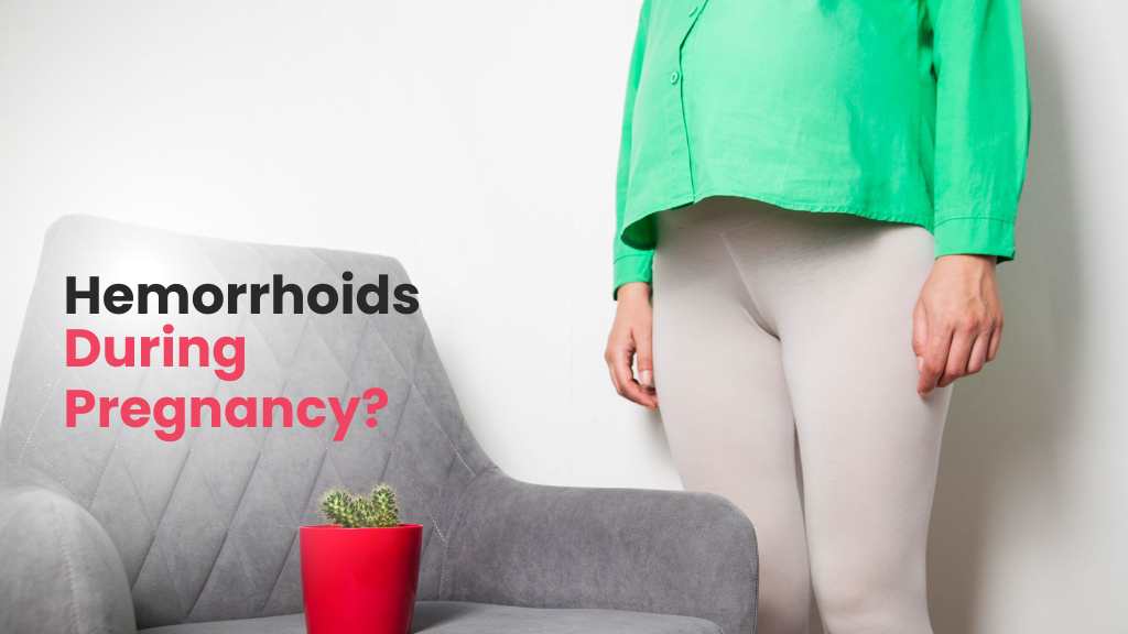 Hemorrhoids During Pregnancy