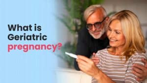 What is Geriatric pregnancy