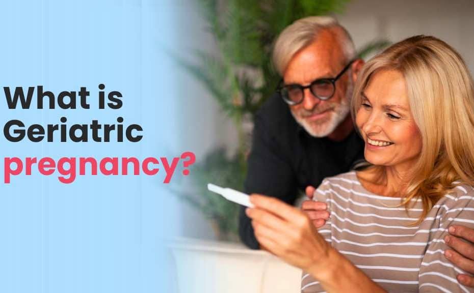 What is Geriatric pregnancy